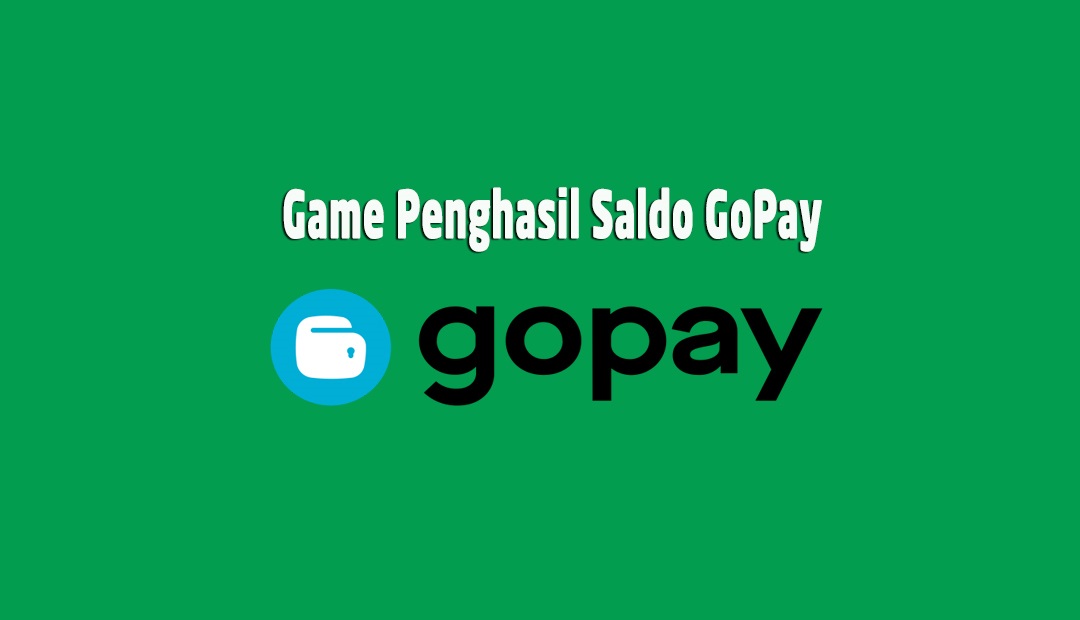 Game Penghasil Saldo Gopay Terpercaya