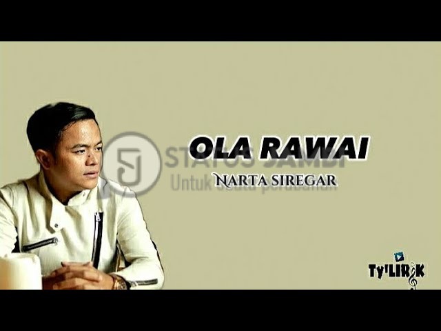 Lirik Lagu Karo Narta Siregar Ola Rawai