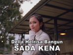 LIRIK LAGU KARO SADA KENA - DELLA HELRISA BANGUN