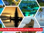 10 TempatWisata Alam Terbaik Harus Dikunjungi Tahun Ini